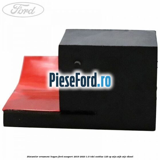 Distantier ornament hayon Ford EcoSport 2019-2023 1.5 TDCi EcoBlue 125 cp ZTJA, ZTJB, ZTJC diesel