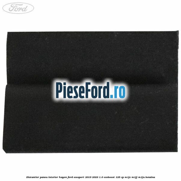 Distantier panou interior hayon Ford EcoSport 2019-2023 1.0 EcoBoost 125 cp M1JC, M1JJ, M1JU benzina