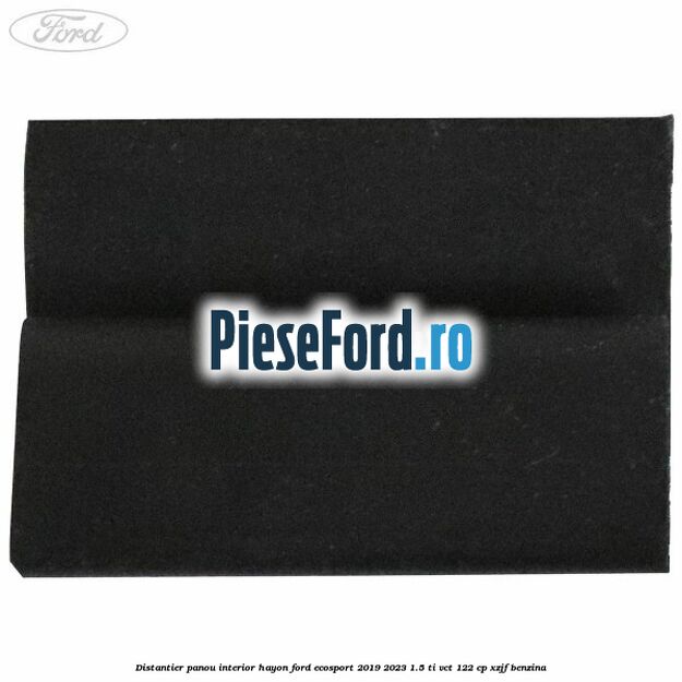 Distantier panou interior hayon Ford EcoSport 2019-2023 1.5 Ti-VCT 122 cp XZJF benzina