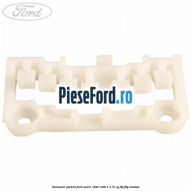 Distantier parbriz Ford Escort 1990-1995 1.4 71 cp F6F, F6G benzina