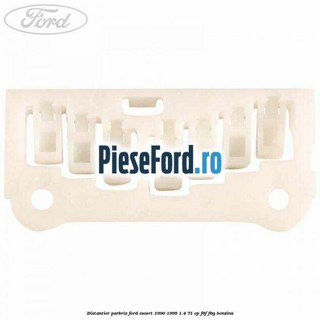 Distantier parbriz Ford Escort 1990-1995 1.4 71 cp F6F, F6G benzina