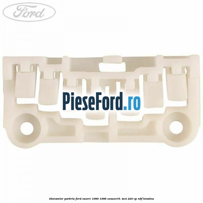Distantier parbriz Ford Escort 1990-1995 Cosworth 4x4 220 cp N5F benzina