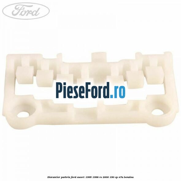 Distantier parbriz Ford Escort 1995-1998 RS 2000 150 cp Distantier parbriz Ford Escort 1995-1998 RS 2000 150 cp N7A benzina