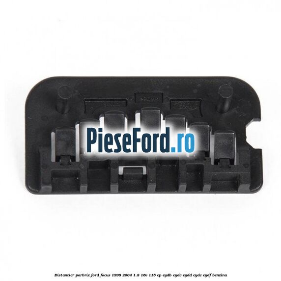 Distantier parbriz Ford Focus 1998-2004 1.8 16V 115 cp EYDB, EYDC, EYDD, EYDE, EYDF benzina
