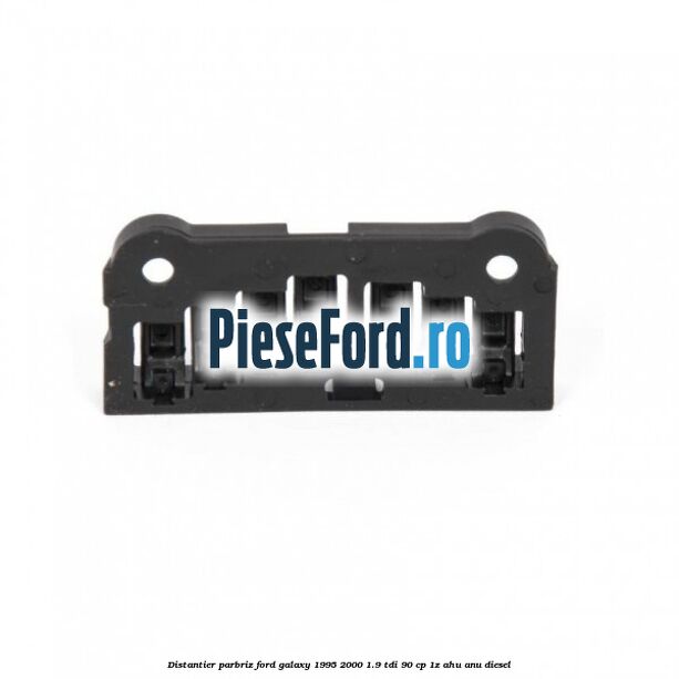 Distantier parbriz Ford Galaxy 1995-2000 1.9 TDI 90 cp 1Z, AHU, ANU diesel