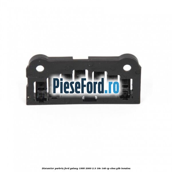 Distantier parbriz Ford Galaxy 1995-2000 2.3 16V 146 cp Distantier parbriz Ford Galaxy 1995-2000 2.3 16V 146 cp E5SA, Y5B benzina