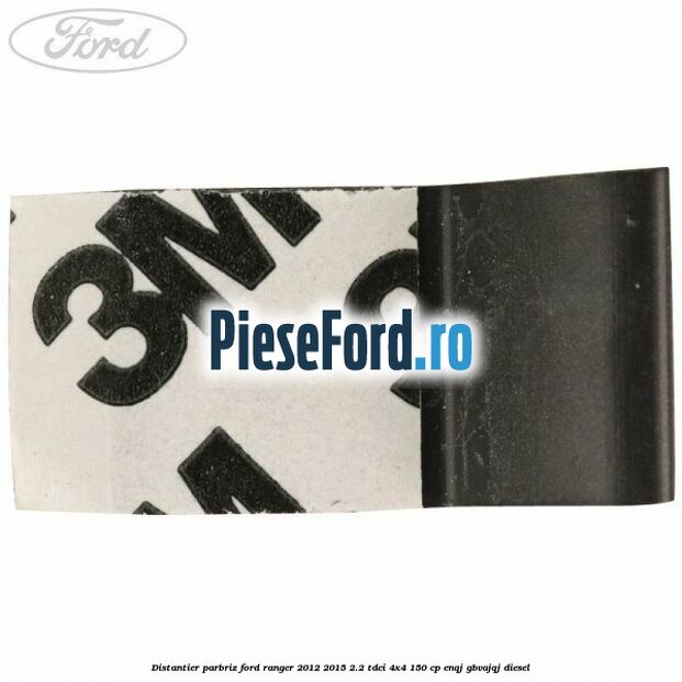 Distantier parbriz Ford Ranger 2012-2015 2.2 TDCi 4x4 150 cp ENQJ, GBVAJQJ diesel