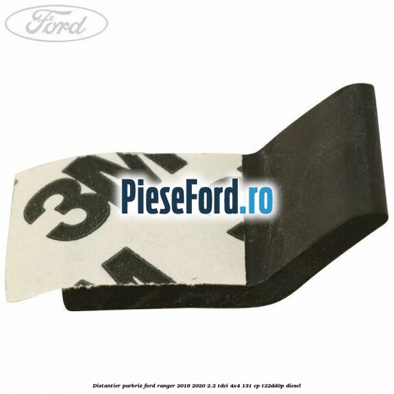 Distantier parbriz Ford Ranger 2016-2020 2.2 TDCi 4x4 131 cp Distantier parbriz Ford Ranger 2016-2020 2.2 TDCi 4x4 131 cp T22DD0P diesel