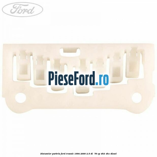 Distantier parbriz Ford Transit 1994-2000 2.5 DI  76 cp 4HB, 4HC diesel