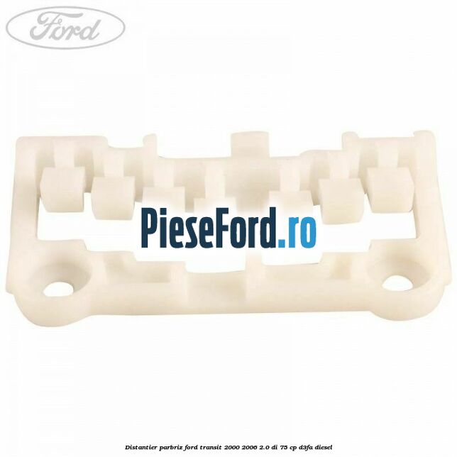 Distantier parbriz Ford Transit 2000-2006 2.0 DI 75 cp D3FA diesel