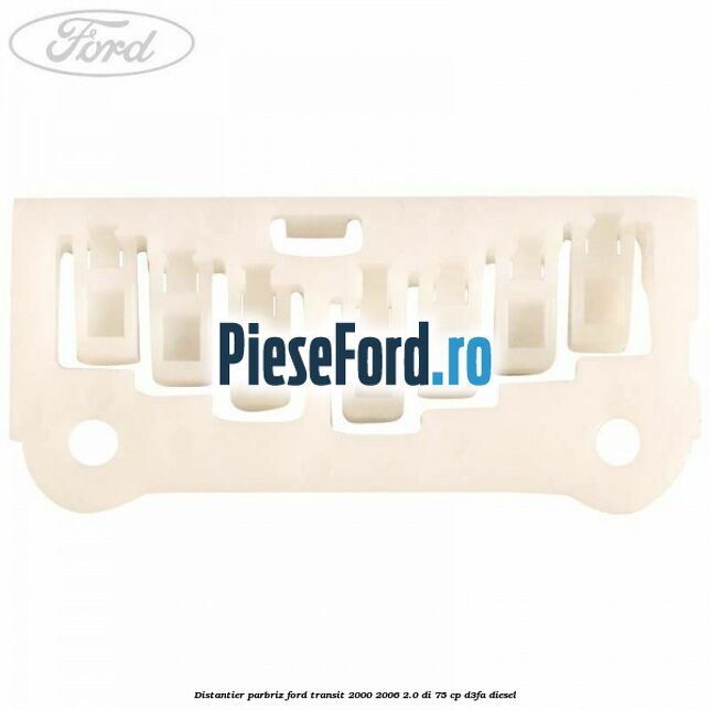 Distantier parbriz Ford Transit 2000-2006 2.0 DI 75 cp D3FA diesel