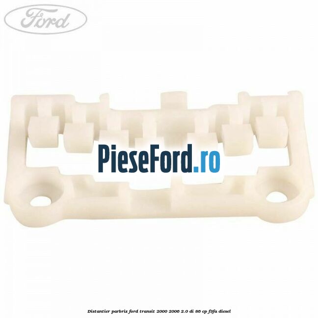 Distantier parbriz Ford Transit 2000-2006 2.0 DI 86 cp F3FA diesel