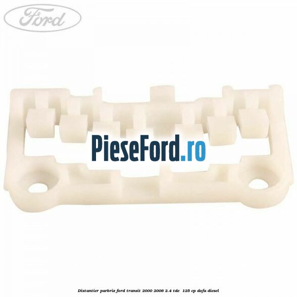 Distantier parbriz Ford Transit 2000-2006 2.4 TDE  125 cp DOFA diesel