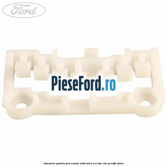 Distantier parbriz Ford Transit 2006-2014 2.4 TDCi 140 cp Distantier parbriz Ford Transit 2006-2014 2.4 TDCi 140 cp H9FB diesel