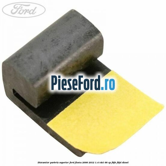 Distantier parbriz superior Ford Fiesta 2008-2012 1.4 TDCi 68 cp F6JB, F6JD diesel