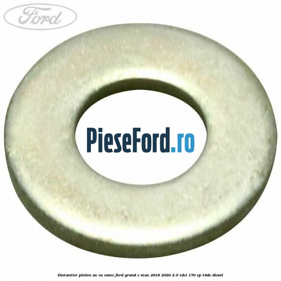 Distantier pinion ax cu came Ford Grand C-Max 2016-2020 2.0 TDCi 170 cp T8DE diesel