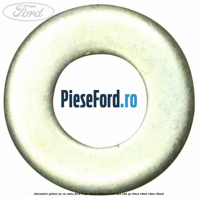 Distantier pinion ax cu came Ford Kuga 2013-2016 2.0 TDCi 4x4 180 cp T8MA, T8MB, T8MC diesel