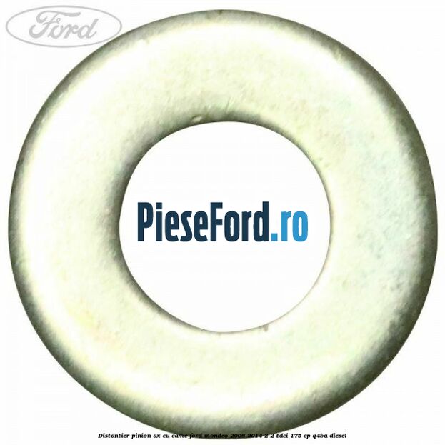 Distantier pinion ax cu came Ford Mondeo 2008-2014 2.2 TDCi 175 cp Q4BA diesel
