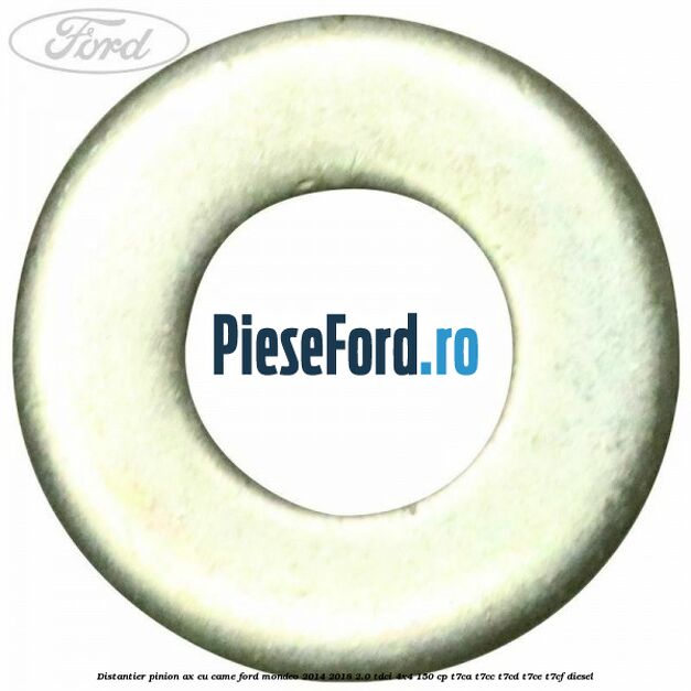 Distantier pinion ax cu came Ford Mondeo 2014-2018 2.0 TDCi 4x4 150 cp T7CA, T7CC, T7CD, T7CE, T7CF diesel