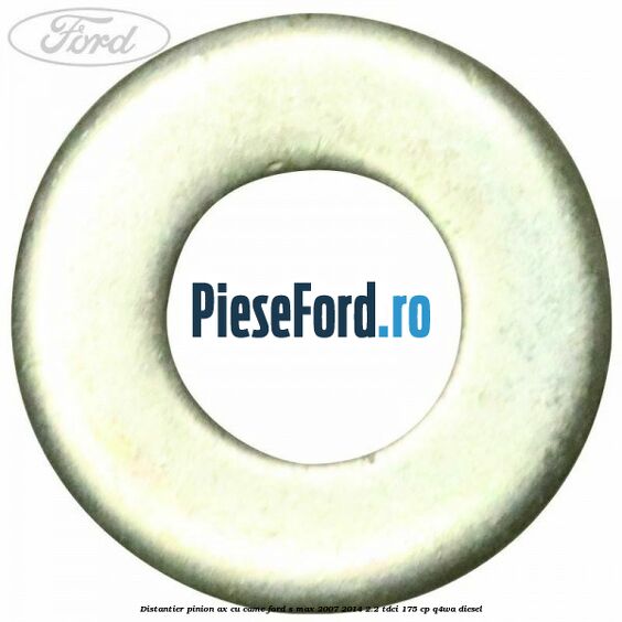 Distantier pinion ax cu came Ford S-Max 2007-2014 2.2 TDCi 175 cp Q4WA diesel