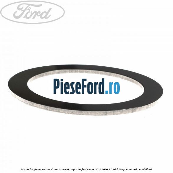 Distantier pinion cu con viteza 1 cutie 6 trepte B6 Ford C-Max 2016-2020 1.5 TDCi 95 cp XXDA, XXDC, XXDD diesel