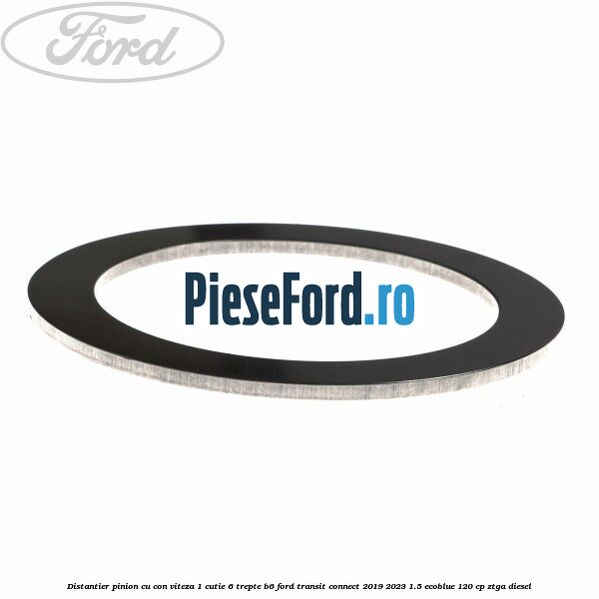 Distantier pinion cu con viteza 1 cutie 6 trepte B6 Ford Transit Connect 2019-2023 1.5 EcoBlue 120 cp ZTGA diesel
