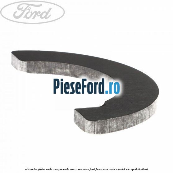 Distantier pinion cutie 5 trepte cutie MMT6 sau VMT6 Ford Focus 2011-2014 2.0 TDCi 136 cp UKDB diesel