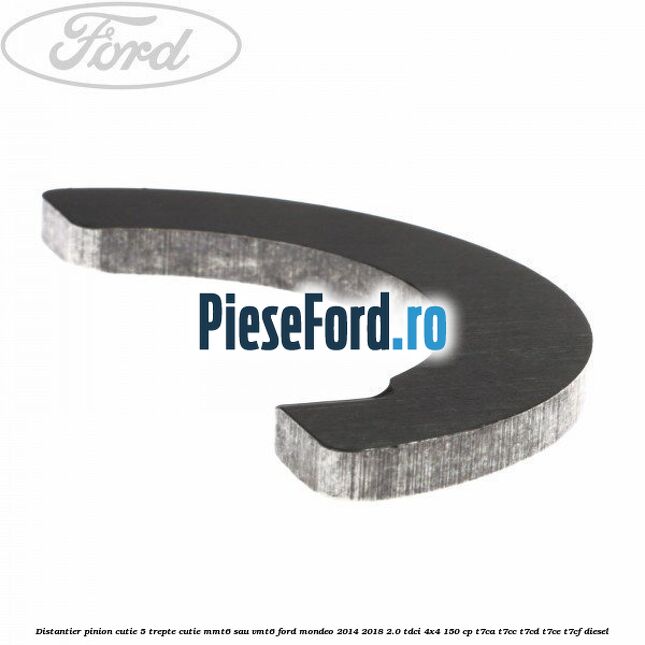 Distantier pinion cutie 5 trepte cutie MMT6 sau VMT6 Ford Mondeo 2014-2018 2.0 TDCi 4x4 150 cp T7CA, T7CC, T7CD, T7CE, T7CF diesel