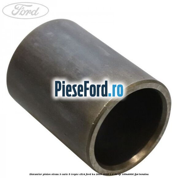 Distantier pinion viteza 3 cutie 5 trepte C514 Ford Ka 2009-2016 1.2 69 cp 169A4000, FP4 benzina