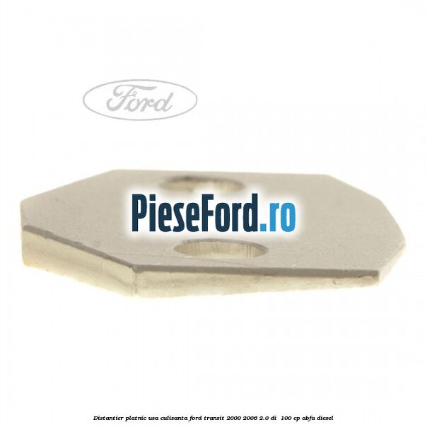 Distantier platnic usa culisanta Ford Transit 2000-2006 2.0 DI  100 cp ABFA diesel