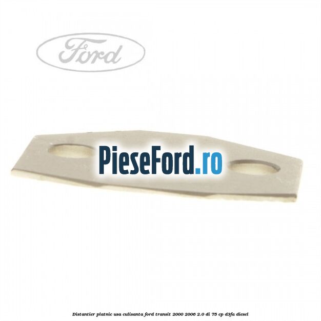 Distantier platnic usa culisanta Ford Transit 2000-2006 2.0 DI 75 cp D3FA diesel