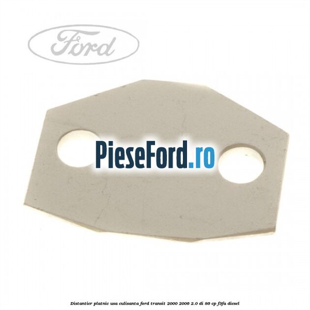 Distantier platnic usa culisanta Ford Transit 2000-2006 2.0 DI 86 cp F3FA diesel
