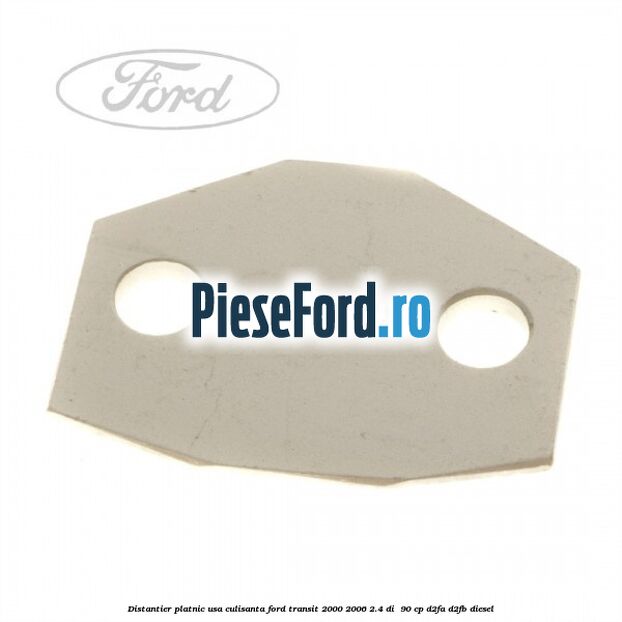 Distantier platnic usa culisanta Ford Transit 2000-2006 2.4 DI  90 cp D2FA, D2FB diesel