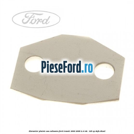 Distantier platnic usa culisanta Ford Transit 2000-2006 2.4 TDE  125 cp DOFA diesel