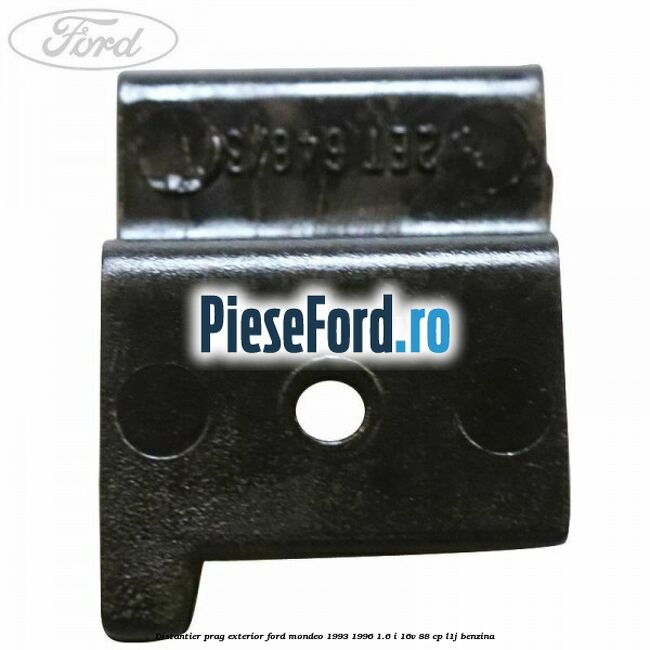 Distantier prag exterior Ford Mondeo 1993-1996 1.6 i 16V 88 cp L1J benzina