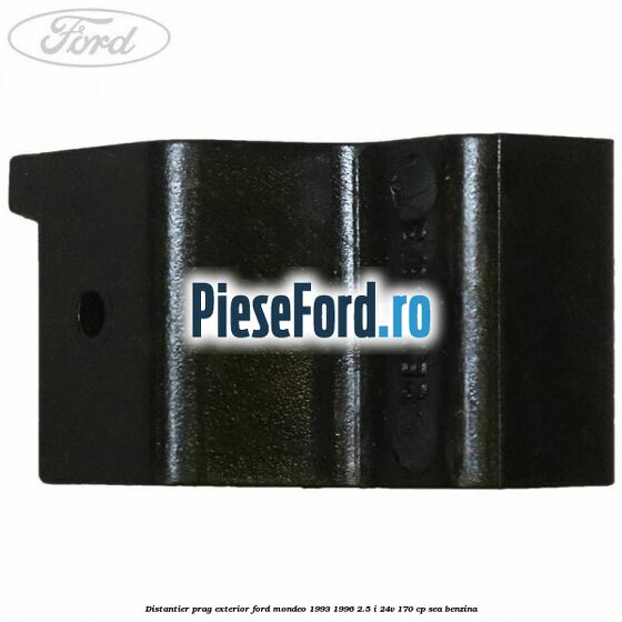 Distantier prag exterior Ford Mondeo 1993-1996 2.5 i 24V 170 cp SEA benzina