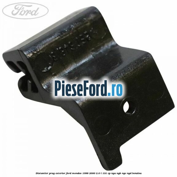 Distantier prag exterior Ford Mondeo 1996-2000 2.0 i 131 cp NGA, NGB, NGC, NGD benzina