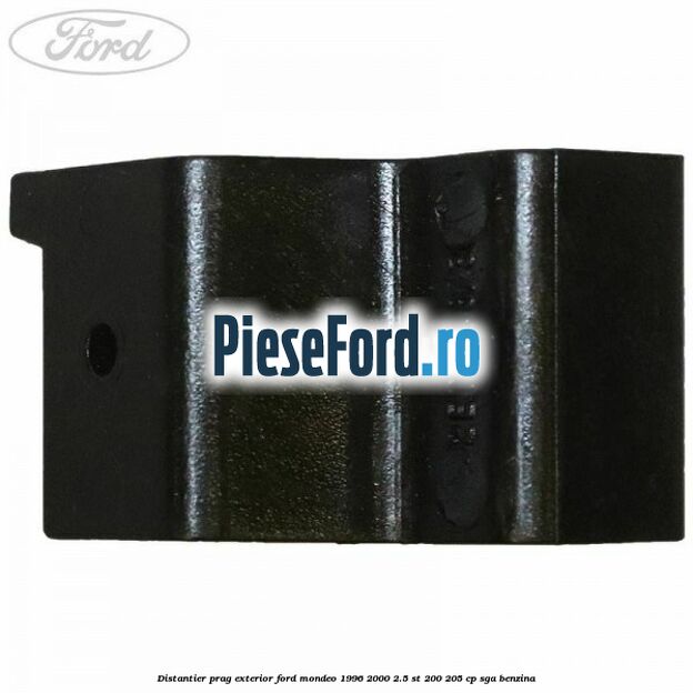 Distantier prag exterior Ford Mondeo 1996-2000 2.5 ST 200 205 cp SGA benzina