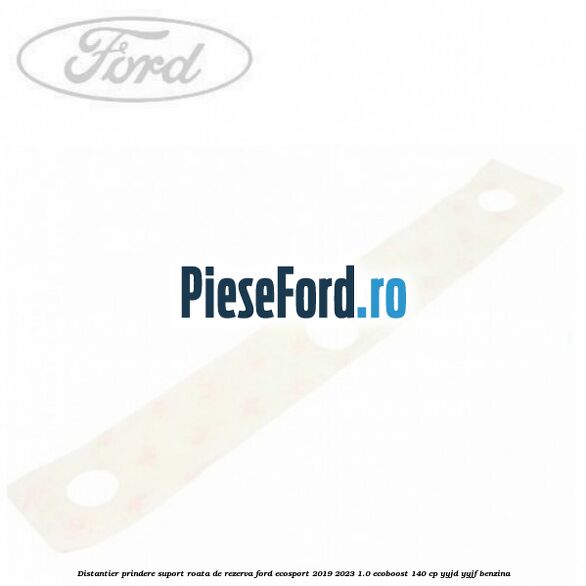 Distantier prindere suport roata de rezerva Ford EcoSport 2019-2023 1.0 EcoBoost 140 cp YYJD, YYJF benzina