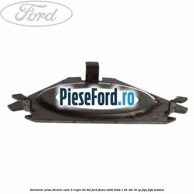 Distantier priza directie cutie 5 trepte B5/IB5 Ford Fiesta 2005-2008 1.25 16V 75 cp FUJA, FUJB benzina