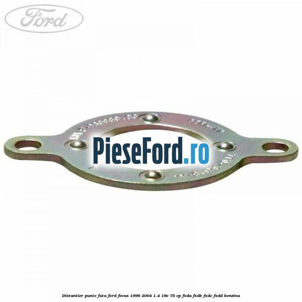 Distantier punte fata Ford Focus 1998-2004 1.4 16V 75 cp Distantier punte fata Ford Focus 1998-2004 1.4 16V 75 cp FXDA, FXDB, FXDC, FXDD benzina