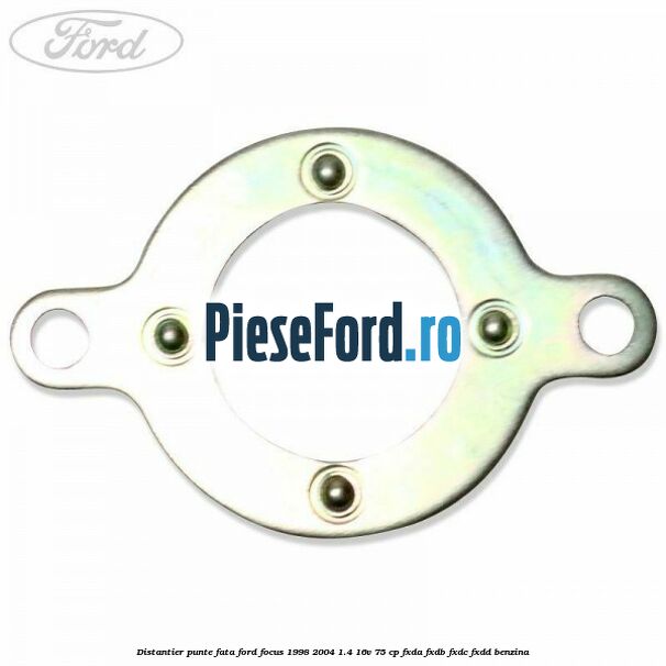 Distantier punte fata Ford Focus 1998-2004 1.4 16V 75 cp Distantier punte fata Ford Focus 1998-2004 1.4 16V 75 cp FXDA, FXDB, FXDC, FXDD benzina