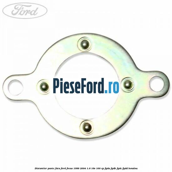 Distantier punte fata Ford Focus 1998-2004 1.6 16V 100 cp FYDA, FYDB, FYDC, FYDD benzina