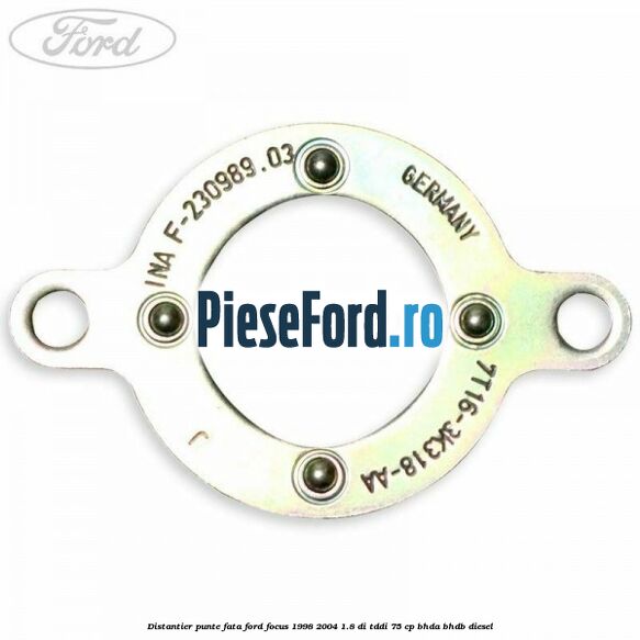 Distantier punte fata Ford Focus 1998-2004 1.8 DI/TDDi 75 cp Distantier punte fata Ford Focus 1998-2004 1.8 DI/TDDi 75 cp BHDA, BHDB diesel