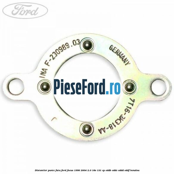 Distantier punte fata Ford Focus 1998-2004 2.0 16V 131 cp Distantier punte fata Ford Focus 1998-2004 2.0 16V 131 cp EDDB, EDDC, EDDD, EDDF benzina