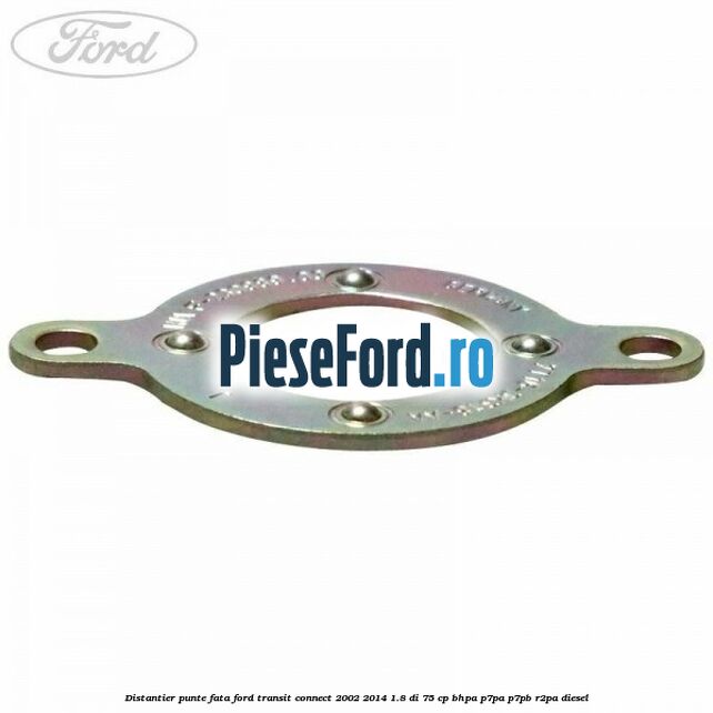 Distantier punte fata Ford Transit Connect 2002-2014 1.8 Di 75 cp BHPA, P7PA, P7PB, R2PA diesel