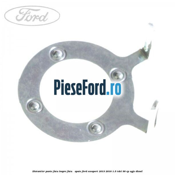 Distantier punte fata inspre fata / spate Ford EcoSport 2013-2018 1.5 TDCi 90 cp UGJE diesel