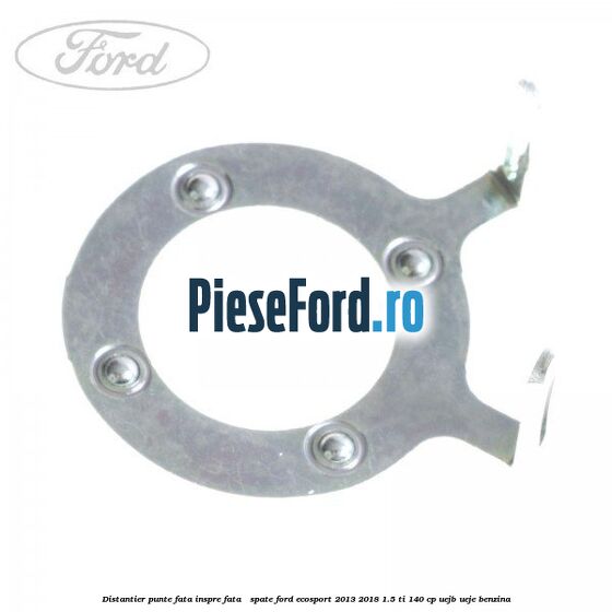 Distantier punte fata inspre fata / spate Ford EcoSport 2013-2018 1.5 Ti 140 cp UEJB, UEJE benzina
