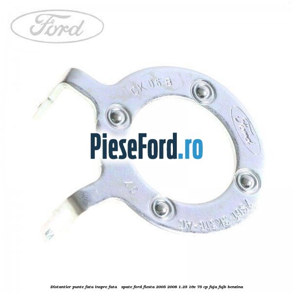 Distantier punte fata inspre fata / spate Ford Fiesta 2005-2008 1.25 16V 75 cp FUJA, FUJB benzina