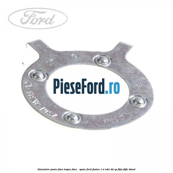 Distantier punte fata inspre fata / spate Ford Fusion 1.4 TDCi 68 cp F6JA, F6JB diesel